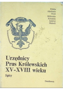Urzędnicy Prus Królewskich XV - XVIII wieku Spisy