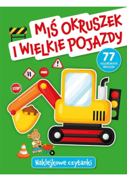 Naklejkowe czytanki. Miś Okruszek i wielkie pojazdy