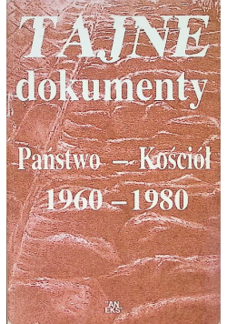 Tajne dokumenty Państwo Kościół 1960 - 1980