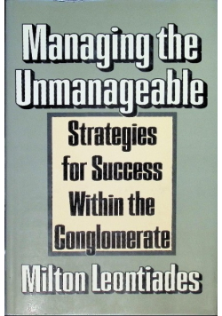 Managing the Unmanageable: Strategies for Success within the Conglomerate