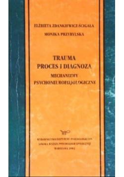 Trauma proces i diagnoza mechanizmy psychoneurofizjologiczne