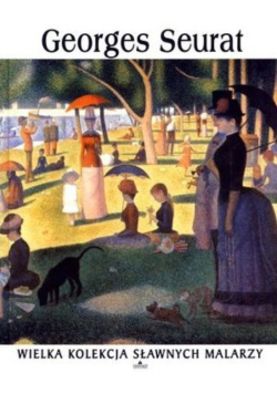 Wielka Kolekcja Sławnych Malarzy Tom  21 Georges Seurat