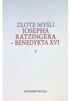 Złote myśli Josepha Ratzingera Benedykta XVI Tom 2