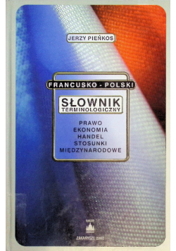 Francusko -polski słownik terminologiczny Prawo ekonomia handel stosunki międzynarodowe