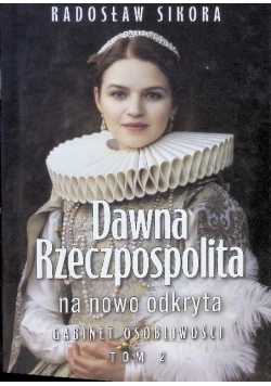 Dawna Rzeczpospolita na nowo odkryta. Tom 2