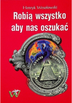 Robią wszystko aby nas oszukać