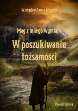 Mag z innego wymiaru W poszukiwaniu tożsamości