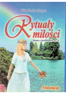 Rytuały miłości Nowa cywilizacja Część 2