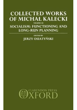 Stock Image Collected Works of Michal Kalecki Volume III Socialism : Functioning and Long-Run Planning