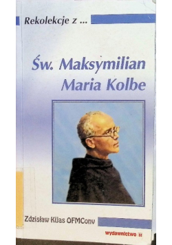 Rekolekcje z św Maksymilian Maria Kolbe