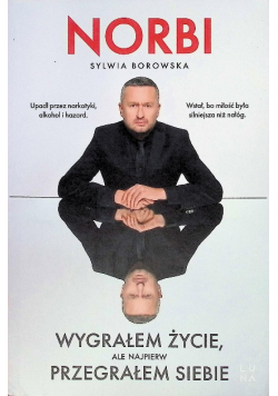 Wygrałem życie, ale najpierw przegrałem siebie