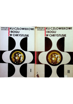 Ku człowiekowi i Bogu w Chrystusie Tom I i II