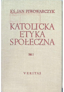 Katolicka Etyka Społeczna Tom I