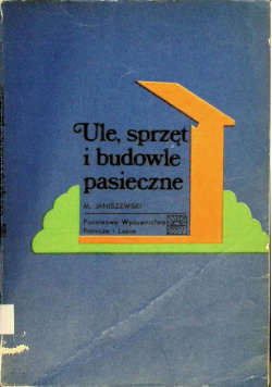 Ule sprzęt i budowle pasieczne