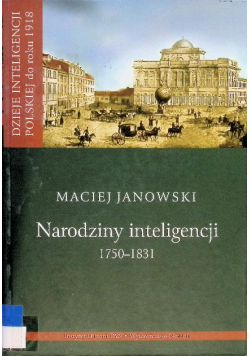 Narodziny inteligencji 1750-1831 Tom 1