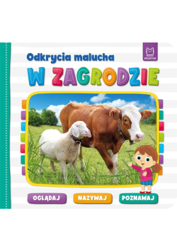 Odkrycia malucha. W zagrodzie. Oglądaj, nazywaj poznawaj