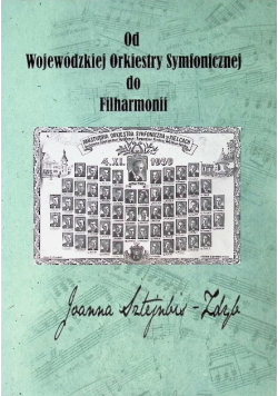 Od Wojewódzkiej Orkiestry Symfonicznej do Filharmonii