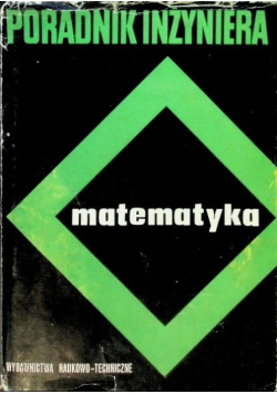 Poradnik inżyniera matematyka Tom I