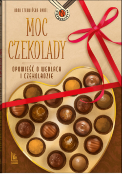 Moc czekolady opowieść o Wedlach i czekoladzie
