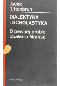 Dialektyka i scholastyka O pewnej próbie obalenia Marksa