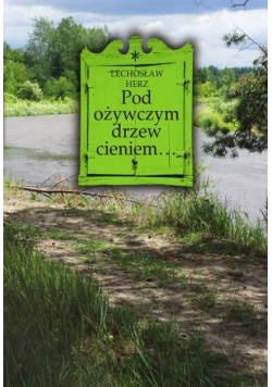 Pod ożywczym drzew cieniem...