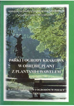 Parki i ogrody Krakowa w obrębie Plant z Plantami i Wawelem