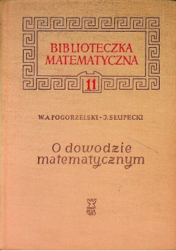 Biblioteczka matematyczna Tom 11 O dowodzie matematycznym