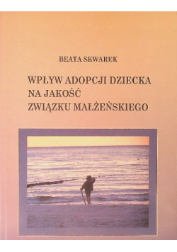 Wpływ Adopcji Dziecka Na Jakość Związku Małżeńskie