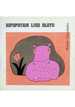 Hipopotam lubi błoto