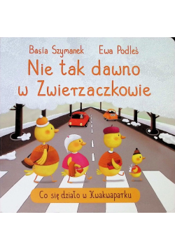 Nie tak dawno w Zwierzaczkowie. Co się działo w Kwakwaparku