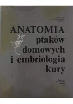 Anatomia ptaków domowych i embriologia kury