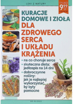 Kuracje domowe i zioła dla zdrowego serca i układu krążenia na co choruje serce : skuteczna dieta: jadłospis na 14 dni : dobroczynne rośliny: jak je najlepiej wykorzystać, by były pomocne
