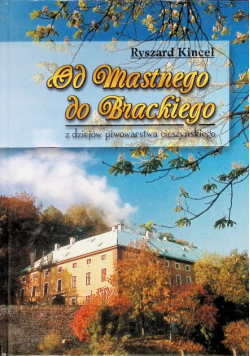 Od Mastnego do Brackiego z dziejów piwowarstwa cieszyńskiego