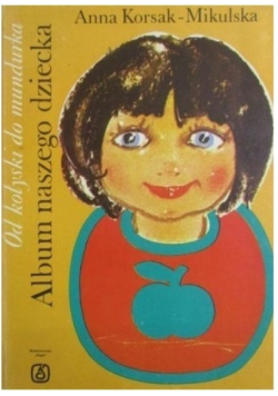 Od kołyski do Mundurka Album naszego dziecka