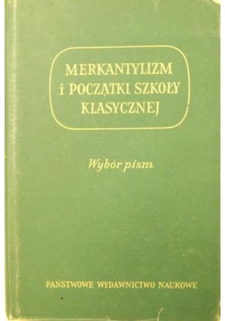 Merkantylizm i początki szkoły klasycznej  Wybór pism