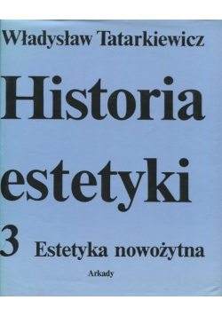 Historia estetyki Tom 3 Estetyka nowożytna