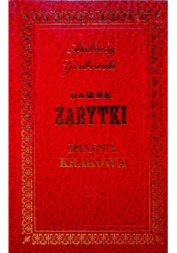 Dawne zabytki miasta Krakowa