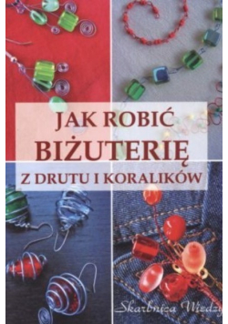 Jak robić biżuterię z drutu i koralików