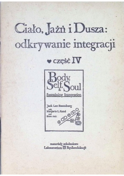 Ciało Jaźń i dusza odkrywanie integracji Część IV