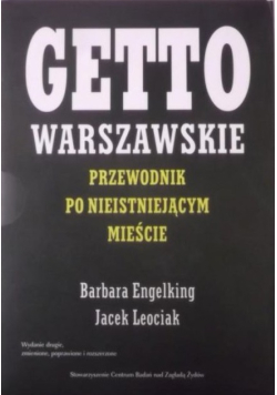 Getto warszawskie Przewodnik po nieistniejącym mieście