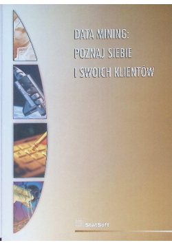Data mining : poznaj siebie i swoich klientów