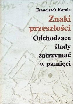 Znaki przeszłości Odchodzące ślady