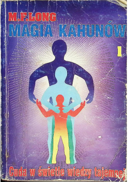 Magia Kahunów Cuda w świetle wiedzy tajemnej Tom 1