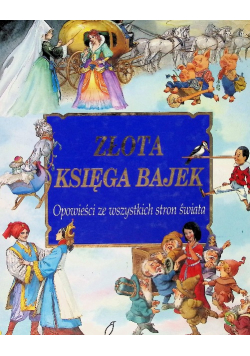 Złota księga bajek opowieści ze wszystkich stron świata