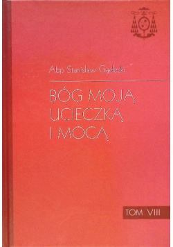 Bóg moją ucieczką i mocą Tom VIII