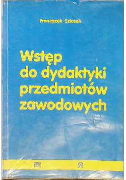 Wstęp do dydaktyki przedmiotów zawodowych