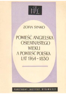 Powieść Angielska Osiemnastego wieku a Powieść Polska lat 1764 - 1830