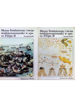 Morze Śródziemne i świat śródziemnomorski w epoce Filipa II Tom I i II