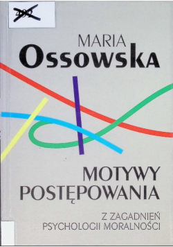 Motywy postępowania Z zagadnień psychologii moralności