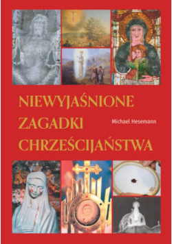 Niewyjaśnione zagadki chrześcijaństwa